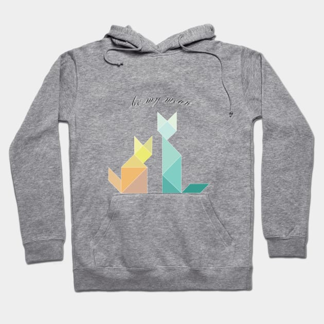 Be my meaw Hoodie by PandaCreative